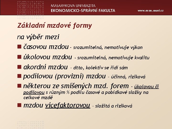www. econ. muni. cz Základní mzdové formy na výběr mezi n časovou mzdou -