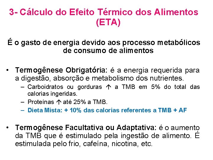3 - Cálculo do Efeito Térmico dos Alimentos (ETA) É o gasto de energia