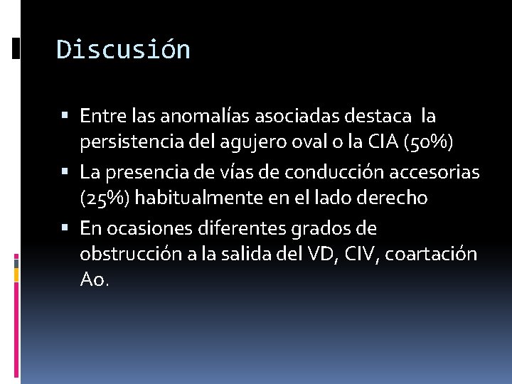 Discusión Entre las anomalías asociadas destaca la persistencia del agujero oval o la CIA