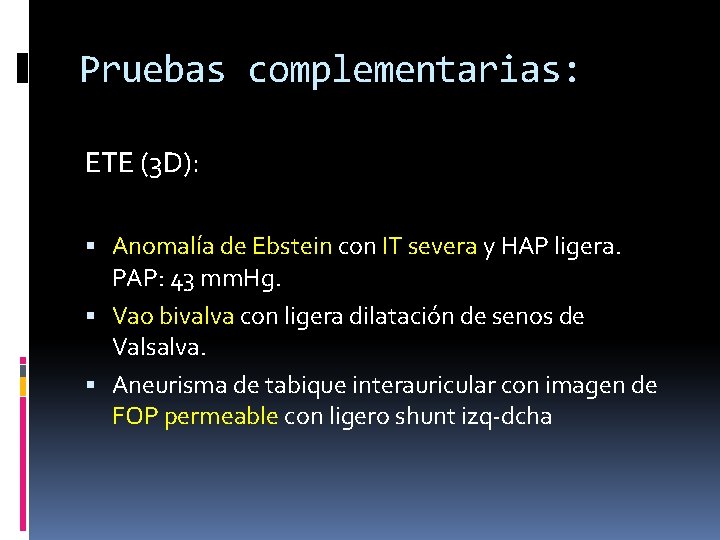 Pruebas complementarias: ETE (3 D): Anomalía de Ebstein con IT severa y HAP ligera.