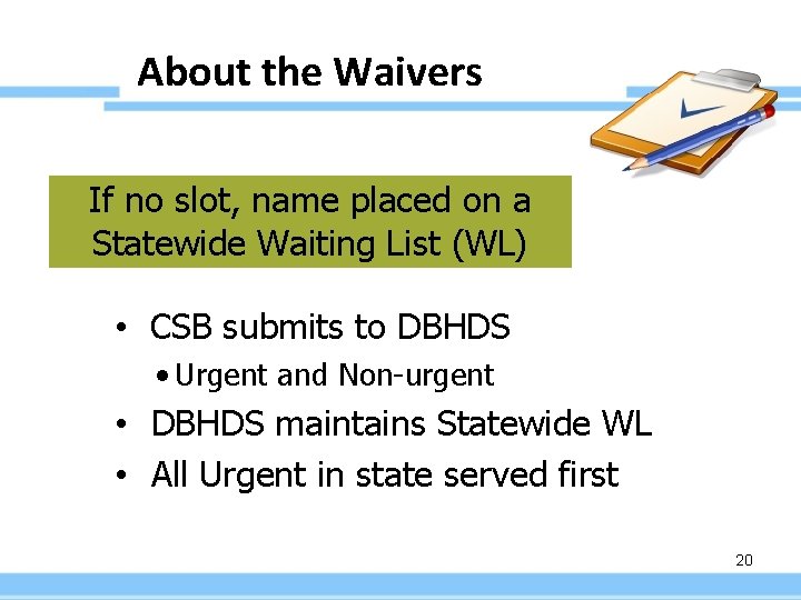 About the Waivers If no slot, name placed on a Statewide Waiting List (WL)