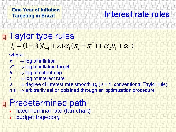 One Year of Inflation Targeting in Brazil 4 Taylor Interest rate rules type rules
