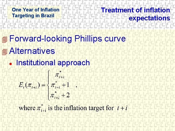 Treatment of inflation expectations One Year of Inflation Targeting in Brazil 4 Forward-looking Phillips