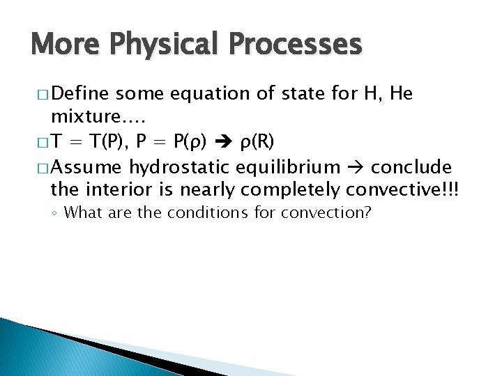 More Physical Processes � Define some equation of state for H, He mixture…. �