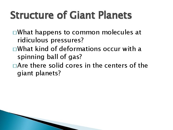 Structure of Giant Planets � What happens to common molecules at ridiculous pressures? �