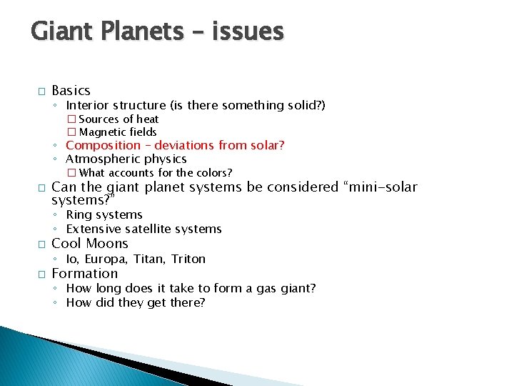 Giant Planets – issues � Basics ◦ Interior structure (is there something solid? )