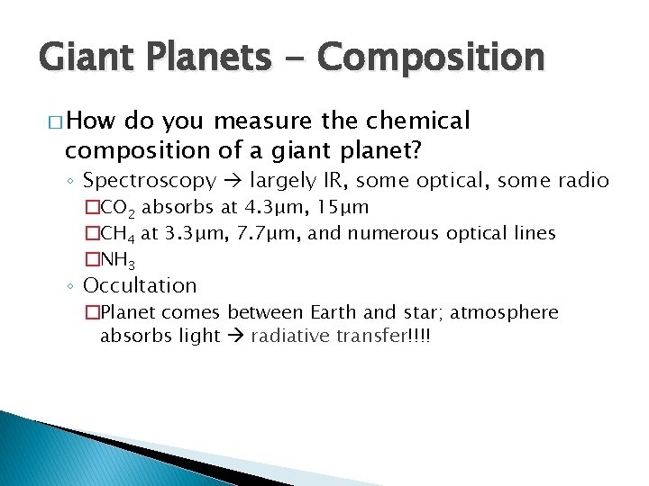 Giant Planets - Composition � How do you measure the chemical composition of a