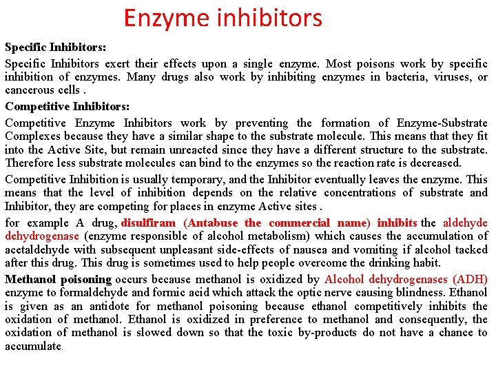 Enzyme inhibitors Specific Inhibitors: Specific Inhibitors exert their effects upon a single enzyme. Most