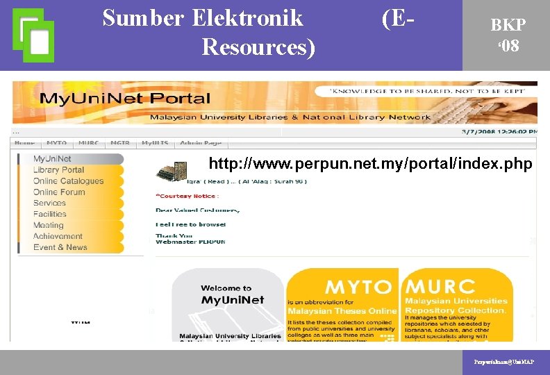 Sumber Elektronik (EAKTIVITI PENYELIDIKAN Resources) BKP ‘ 08 http: //www. perpun. net. my/portal/index. php