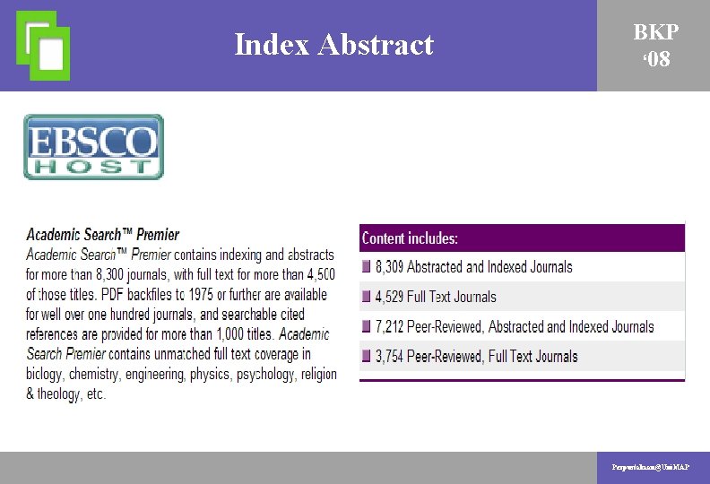 Index. PENYELIDIKAN Abstract AKTIVITI BKP ‘ 08 Perpustakaan@Uni. MAP 
