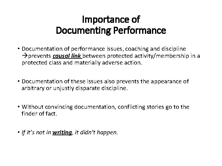 Importance of Documenting Performance • Documentation of performance issues, coaching and discipline prevents causal