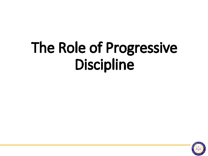 The Role of Progressive Discipline 