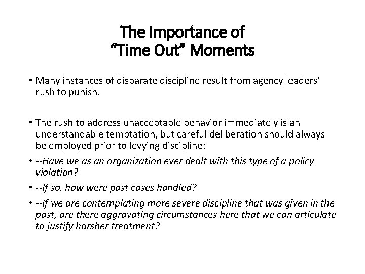The Importance of “Time Out” Moments • Many instances of disparate discipline result from