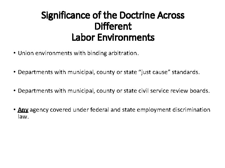 Significance of the Doctrine Across Different Labor Environments • Union environments with binding arbitration.