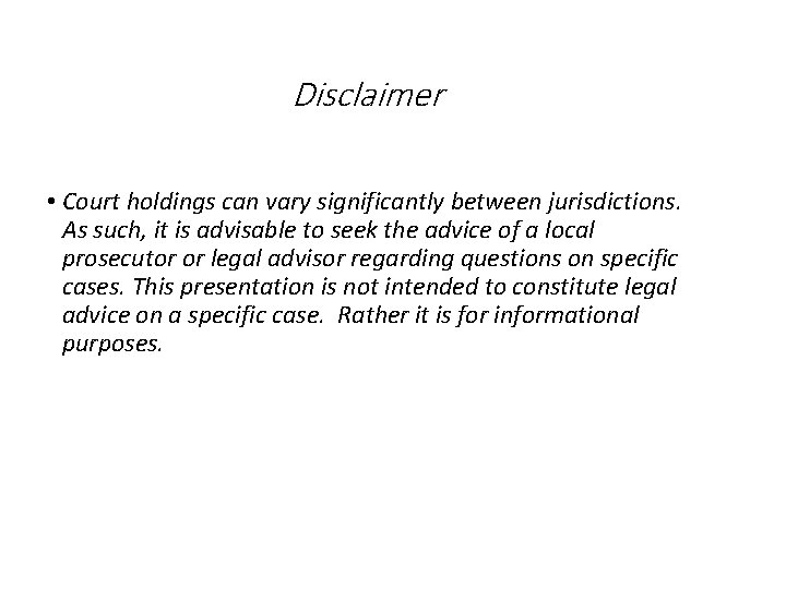 Disclaimer • Court holdings can vary significantly between jurisdictions. As such, it is advisable