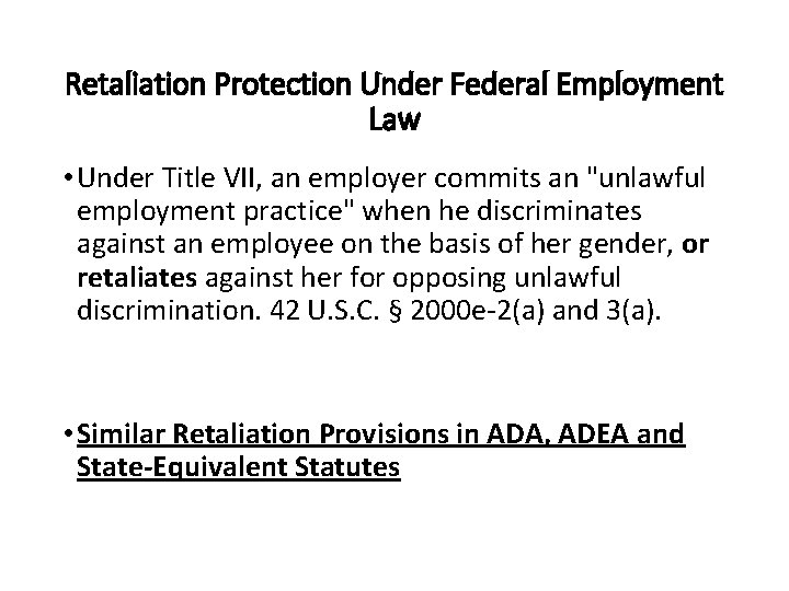 Retaliation Protection Under Federal Employment Law • Under Title VII, an employer commits an