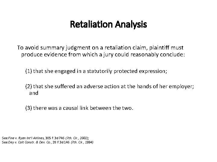 Retaliation Analysis To avoid summary judgment on a retaliation claim, plaintiff must produce evidence