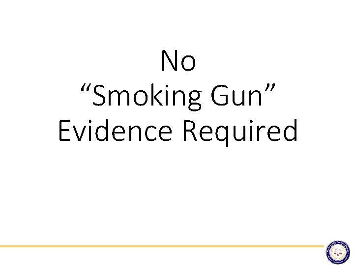 No “Smoking Gun” Evidence Required 