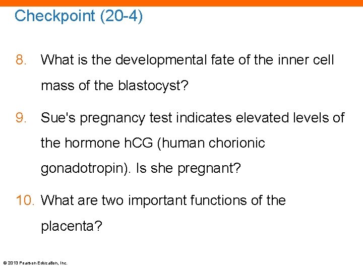 Checkpoint (20 -4) 8. What is the developmental fate of the inner cell mass