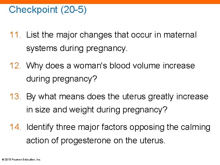 Checkpoint (20 -5) 11. List the major changes that occur in maternal systems during