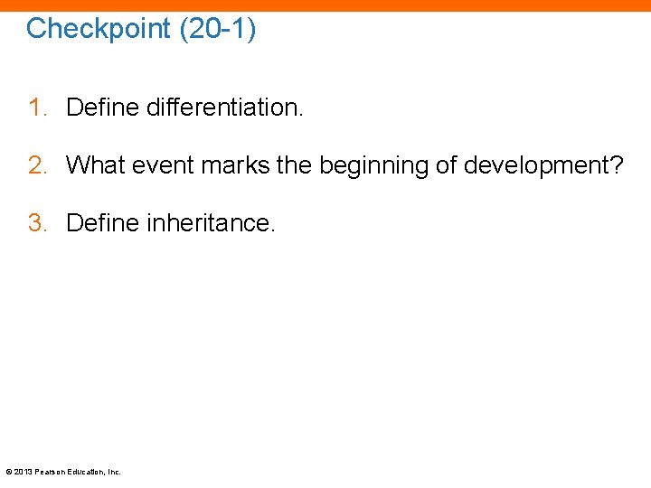 Checkpoint (20 -1) 1. Define differentiation. 2. What event marks the beginning of development?