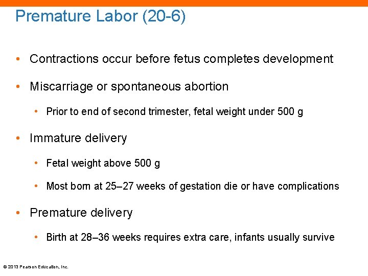 Premature Labor (20 -6) • Contractions occur before fetus completes development • Miscarriage or