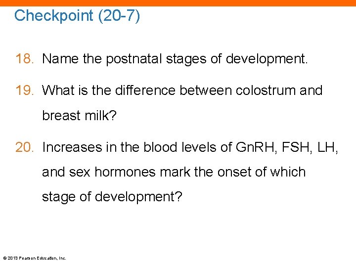 Checkpoint (20 -7) 18. Name the postnatal stages of development. 19. What is the