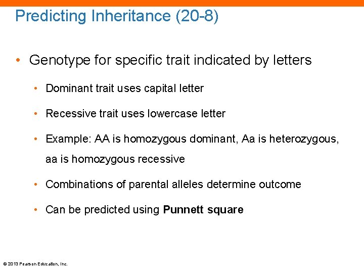 Predicting Inheritance (20 -8) • Genotype for specific trait indicated by letters • Dominant