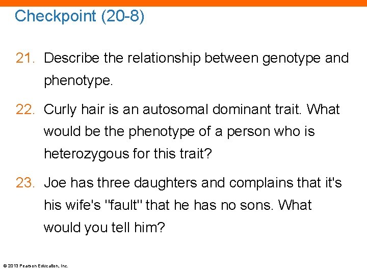 Checkpoint (20 -8) 21. Describe the relationship between genotype and phenotype. 22. Curly hair