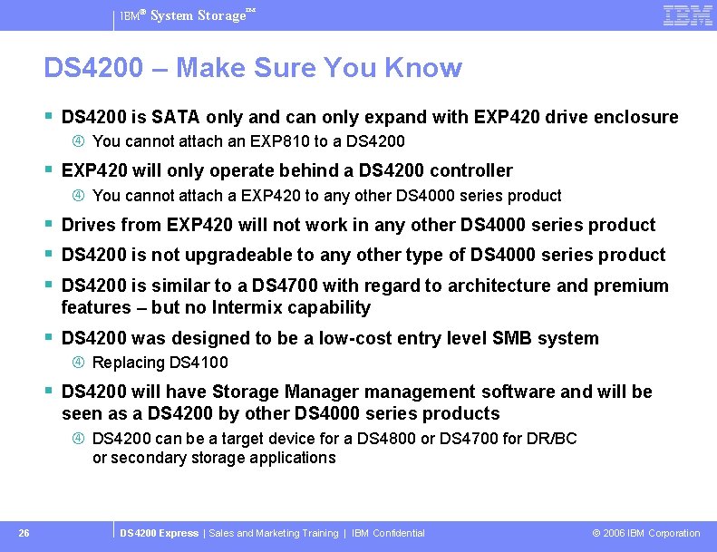 IBM® System Storage™ DS 4200 – Make Sure You Know § DS 4200 is