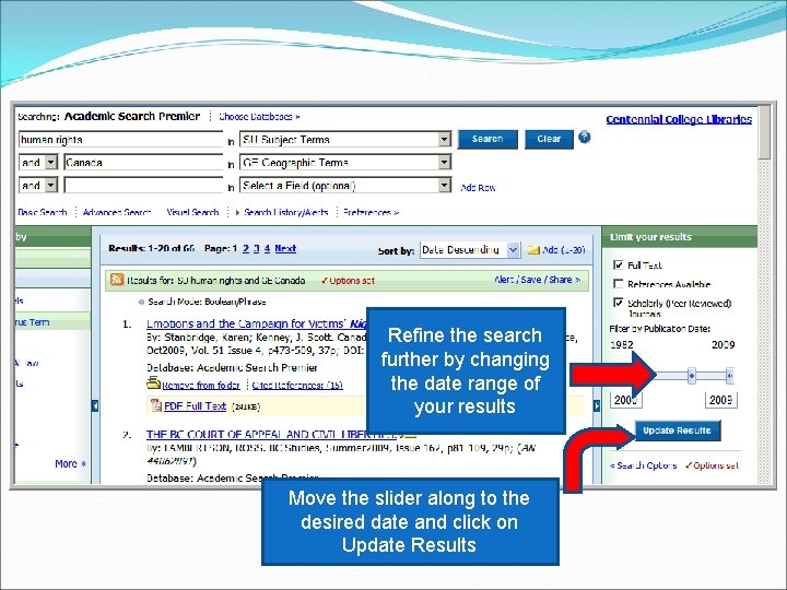 Refine the search further by changing the date range of your results Move the