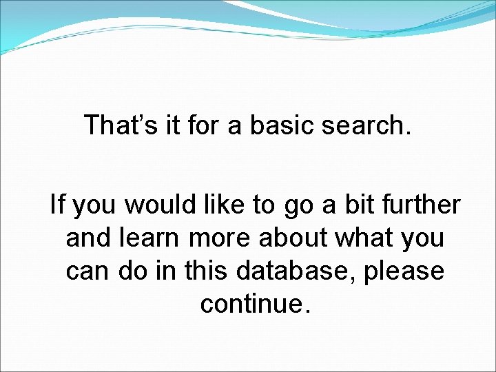 That’s it for a basic search. If you would like to go a bit