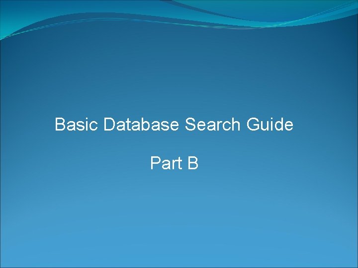 Basic Database Search Guide Part B 
