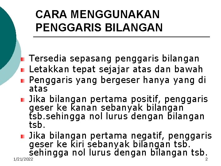 CARA MENGGUNAKAN PENGGARIS BILANGAN Tersedia sepasang penggaris bilangan Letakkan tepat sejajar atas dan bawah