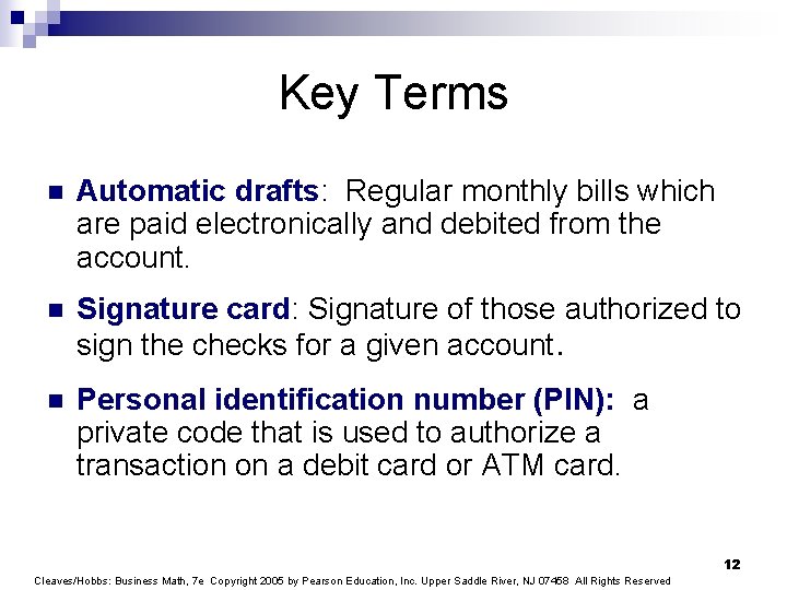 Key Terms n Automatic drafts: Regular monthly bills which are paid electronically and debited