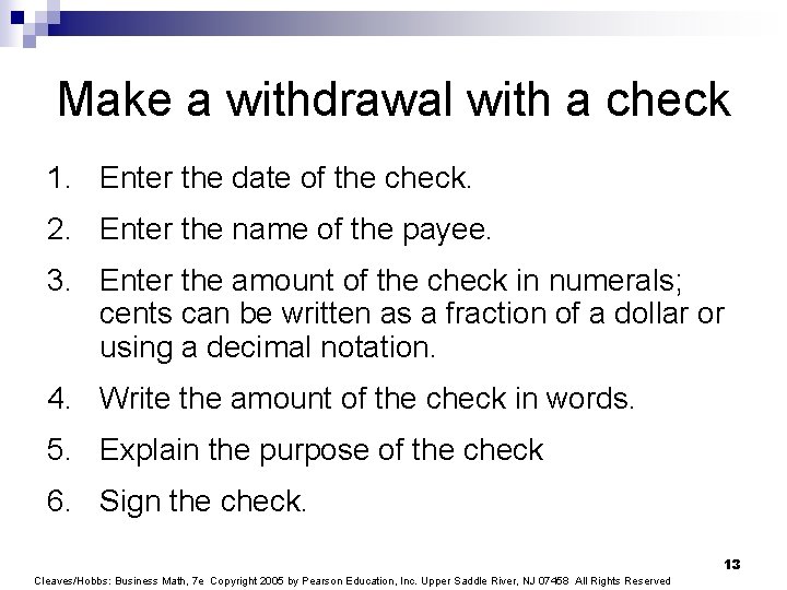 Make a withdrawal with a check 1. Enter the date of the check. 2.
