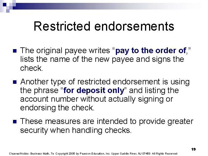 Restricted endorsements n The original payee writes “pay to the order of, ” lists
