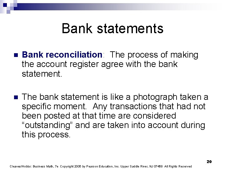 Bank statements n Bank reconciliation: The process of making the account register agree with