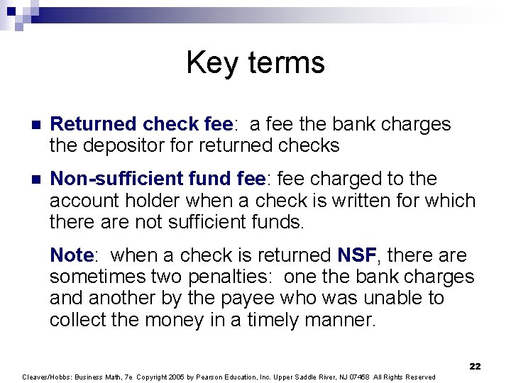 Key terms n Returned check fee: a fee the bank charges the depositor for