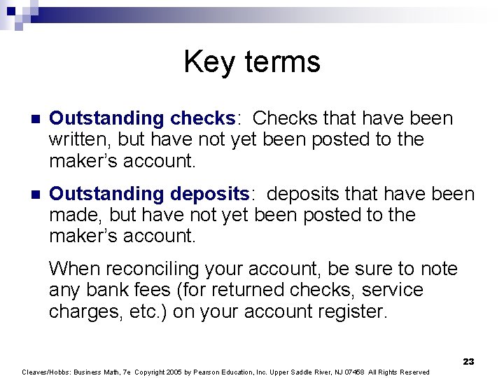 Key terms n Outstanding checks: Checks that have been written, but have not yet