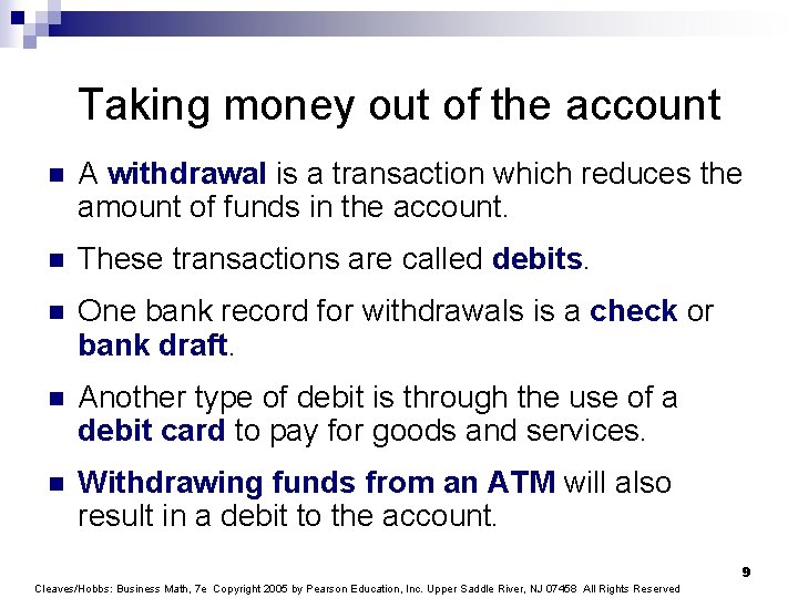 Taking money out of the account n A withdrawal is a transaction which reduces