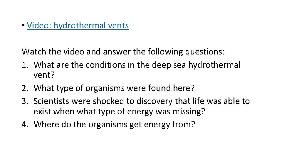  • Video: hydrothermal vents Watch the video and answer the following questions: 1.