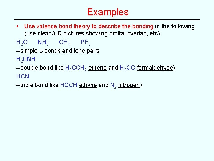 Examples • Use valence bond theory to describe the bonding in the following (use