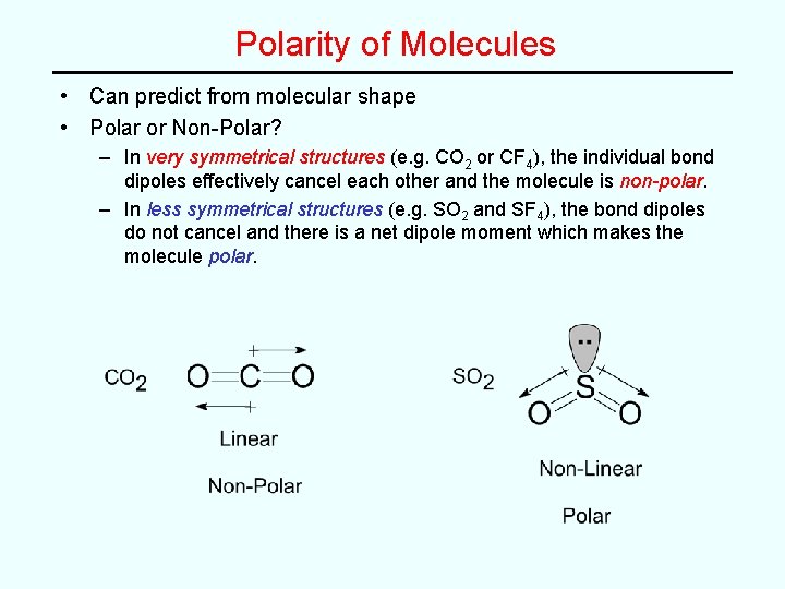 Polarity of Molecules • Can predict from molecular shape • Polar or Non-Polar? –