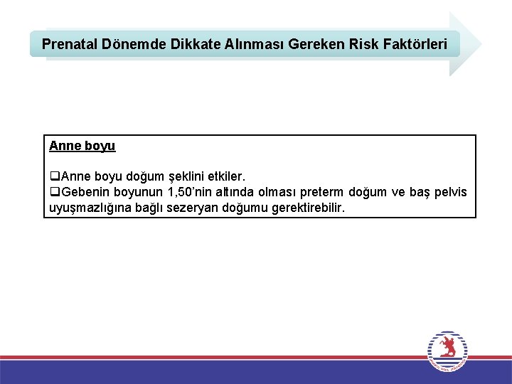 Prenatal Dönemde Dikkate Alınması Gereken Risk Faktörleri Anne boyu q. Anne boyu doğum şeklini