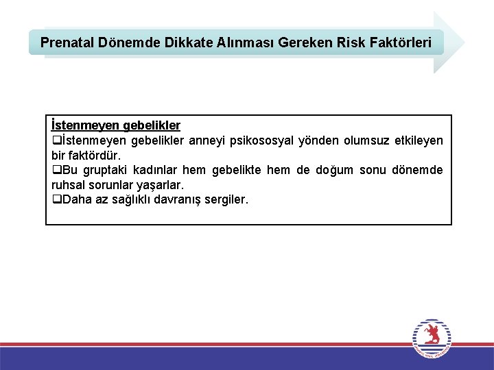 Prenatal Dönemde Dikkate Alınması Gereken Risk Faktörleri İstenmeyen gebelikler qİstenmeyen gebelikler anneyi psikososyal yönden