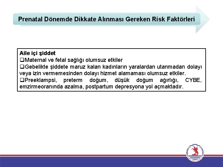 Prenatal Dönemde Dikkate Alınması Gereken Risk Faktörleri Aile içi şiddet q. Maternal ve fetal