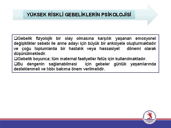 YÜKSEK RİSKLİ GEBELİKLERİN PSİKOLOJİSİ q. Gebelik fizyolojik bir olay olmasına karşılık yaşanan emosyonel değişiklikler