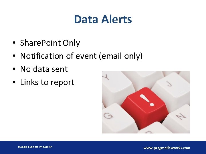 Data Alerts • • Share. Point Only Notification of event (email only) No data