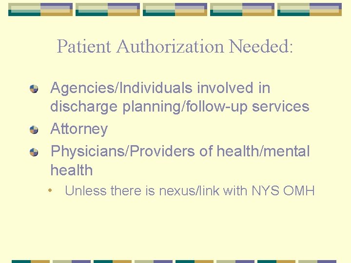 Patient Authorization Needed: Agencies/Individuals involved in discharge planning/follow-up services Attorney Physicians/Providers of health/mental health